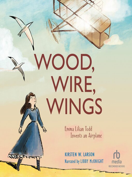 Title details for Wood, Wire, Wings by Kirsten W. Larson - Available